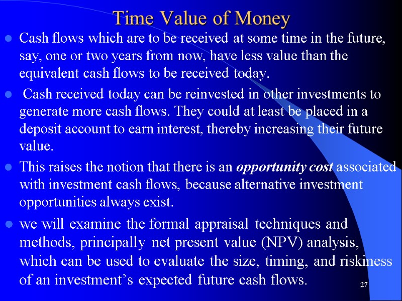 Time Value of Money Cash flows which are to be received at some time